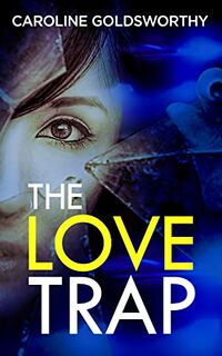 Cover of The Love Trap by Caroline Goldsworthy