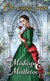 Cover of Mishaps & Mistletoe by Catherine Stein