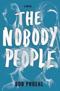 Cover of The Nobody People by Bob Proehl