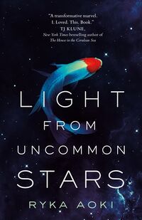 Cover of Light From Uncommon Stars by Ryka Aoki