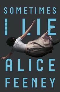 Cover of Sometimes I Lie by Alice Feeney