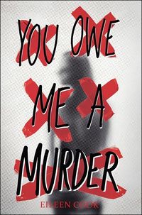 Cover of You Owe Me a Murder by Eileen Cook