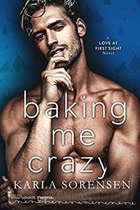 Cover of Baking Me Crazy by Karla Sorensen