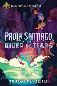 Cover of Paola Santiago and the River of Tears by Tehlor Kay Mejia