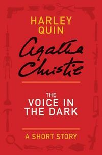 Cover of The Voice in the Dark - a Harley Quin Short Story by Agatha Christie