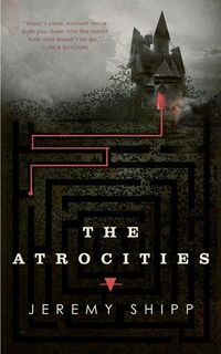 Cover of The Atrocities by Jeremy C. Shipp