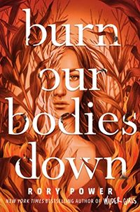 Cover of Burn Our Bodies Down by Rory Power