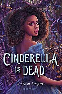 Cover of Cinderella Is Dead by Kalynn Bayron