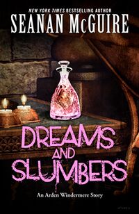 Cover of Dreams and Slumbers by Seanan McGuire