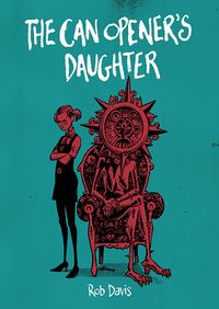 Cover of The Can Opener’s Daughter by Rob Davis
