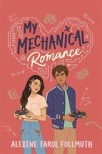 Cover of My Mechanical Romance by Alexene Farol Follmuth