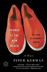 Cover of Orange is the New Black: My Year in a Women's Prison by Piper Kerman