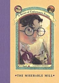 Cover of The Miserable Mill by Lemony Snicket
