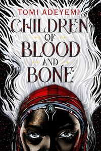 Cover of Children of Blood and Bone by Tomi Adeyemi