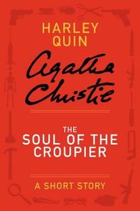 Cover of The Soul of the Croupier - a Harley Quin Short Story by Agatha Christie