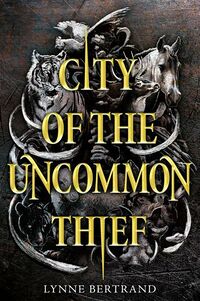 Cover of City of the Uncommon Thief by Lynne Bertrand