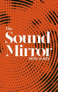 Cover of The Sound Mirror by Heidi James