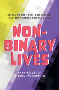 Cover of Non-Binary Lives edited by Jos Twist, Ben Vincent, Meg-John Barker, & Kat Gupta