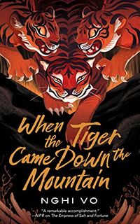 Cover of When the Tiger Came Down the Mountain by Nghi Vo