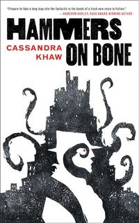 Cover of Hammers on Bone by Cassandra Khaw