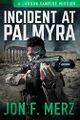 Incident At Palmyra by Jon F. Merz.jpg