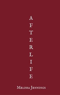 Cover of Afterlife by Melissa Jennings