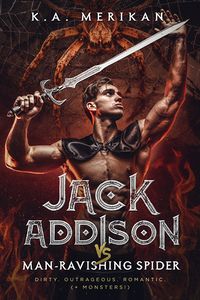Cover of Jack Addison vs. Man-Ravishing Spider by K.A. Merikan