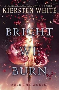 Cover of Bright We Burn by Kiersten White