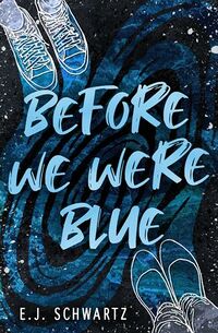 Cover of Before We Were Blue by E.J. Schwartz