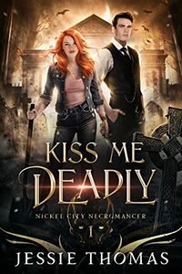 Cover of Kiss Me Deadly by Jessie Thomas