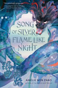 Cover of Song of Silver, Flame Like Night by Amélie Wen Zhao