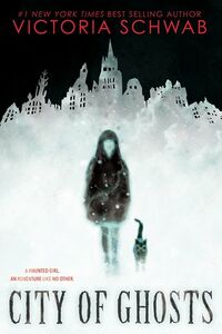 Cover of City of Ghosts by Victoria Schwab