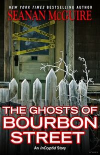 Cover of The Ghosts of Bourbon Street by Seanan McGuire