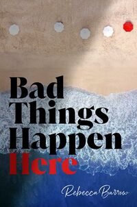 Cover of Bad Things Happen Here by Rebecca Barrow