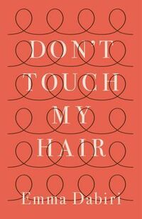 Cover of Don't Touch My Hair by Emma Dabiri