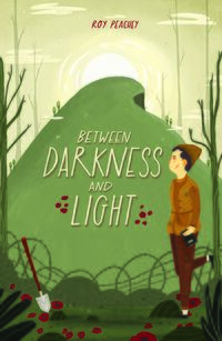 Cover of Between Darkness and Light by Roy Peachey