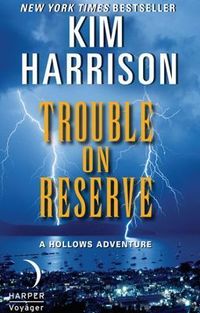 Cover of Trouble on Reserve by Kim Harrison
