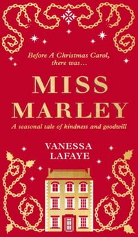 Cover of Miss Marley: The Untold Story of Jacob Marley's Sister by Vanessa Lafaye