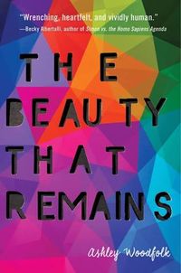 Cover of The Beauty that Remains by Ashley Woodfolk