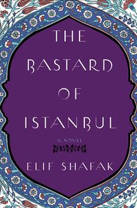 Cover of The Bastard of Istanbul by Elif Shafak