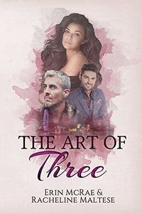 Cover of The Art of Three by Erin McRae & Racheline Maltese