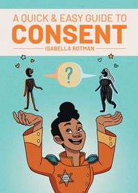 Cover of A Quick & Easy Guide to Consent by Isabella Rotman