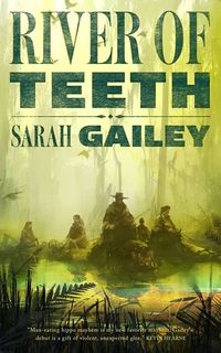 Cover of River of Teeth by Sarah Gailey