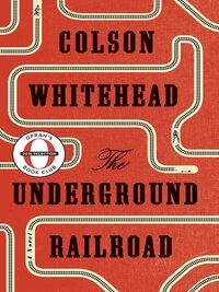 Cover of The Underground Railroad by Colson Whitehead