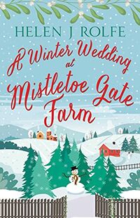 Cover of A Winter Wedding at Mistletoe Gate Farm by Helen J. Rolfe