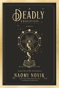 Cover of A Deadly Education by Naomi Novik