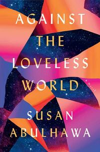 Cover of Against the Loveless World by Susan Abulhawa