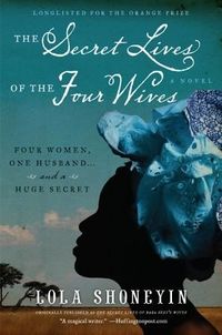 Cover of The Secret Lives of the Four Wives by Lola Shoneyin