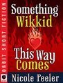 Something Wikkid This Way Comes by Nicole Peeler.jpg