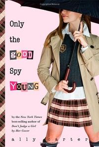 Cover of Only the Good Spy Young by Ally Carter